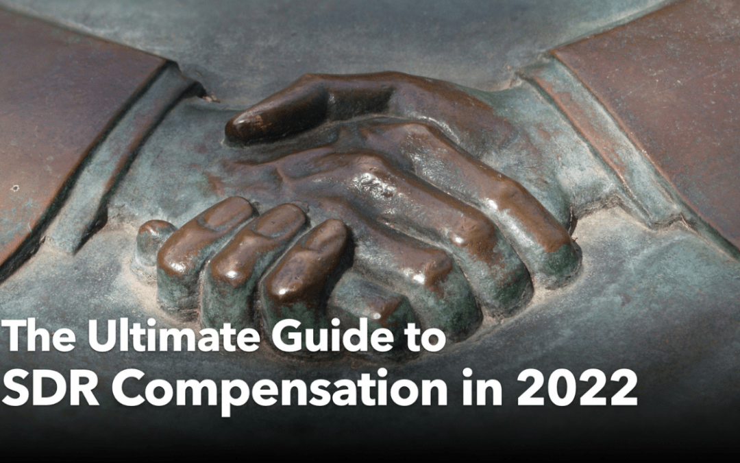 The Ultimate Guide to SDR Compensation in 2022